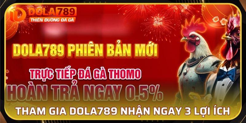Tham gia tại DOLA789 nhận ngay 3 lợi ích hấp dẫn